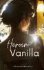 Heroin Vanilla (ONGOING)