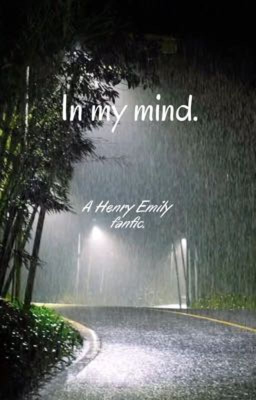 In my mind - A Henry Emily fanfic by brokenmel0dies