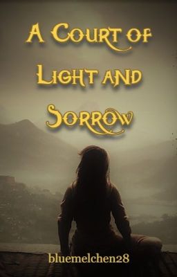 A Court of Light and Sorrow (ACOTAR Fanfiction, Teil 1 von 3) cover