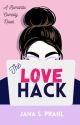 The Love Hack by JSPRomComs