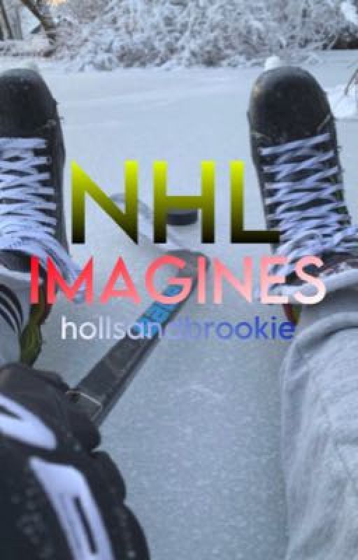 NHL Imagines by hollsandbrookie