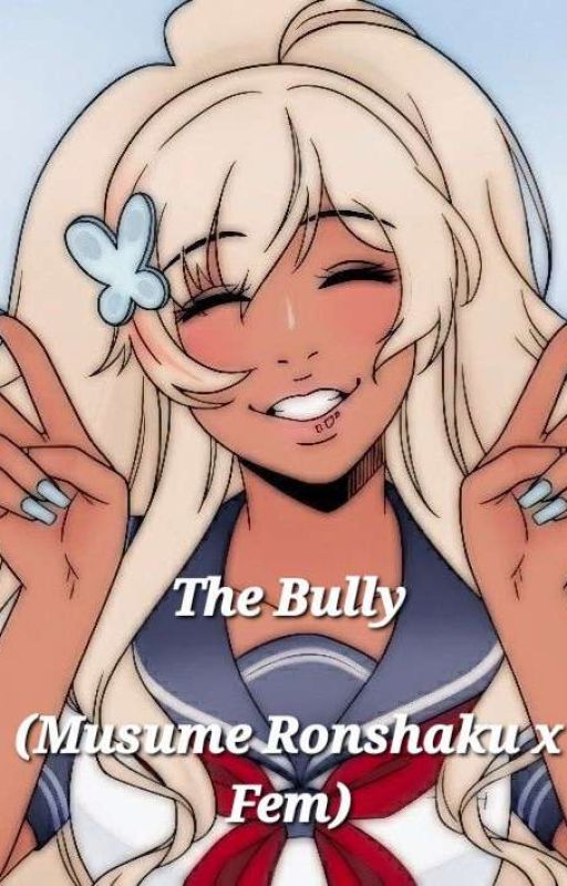 The Bully (Musume Ronshaku x Fem) by Its_Wowzeres