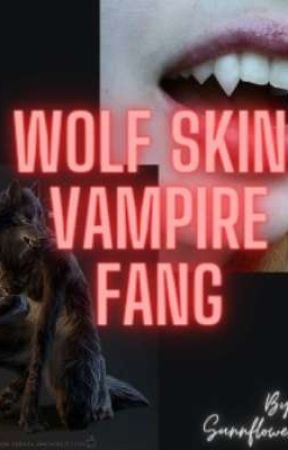 Wolf Skin, Vampire Fang by Sunnflower_Leo666