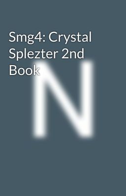 Smg4: Crystal Splezter 2nd Book cover