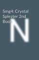 Smg4: Crystal Splezter 2nd Book by PunmasterLV16