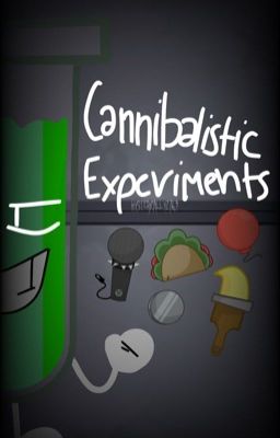 Cannibalistic Experiments ~ II Fanfic cover