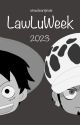 LawLu Week 2023 - Ten Days of LawLu by strawheartpirate