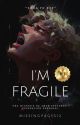 I'm Fragile. ©#1 [BL] [Saga Yo Soy] 🏳️‍🌈 ✔️ by MissingPages12