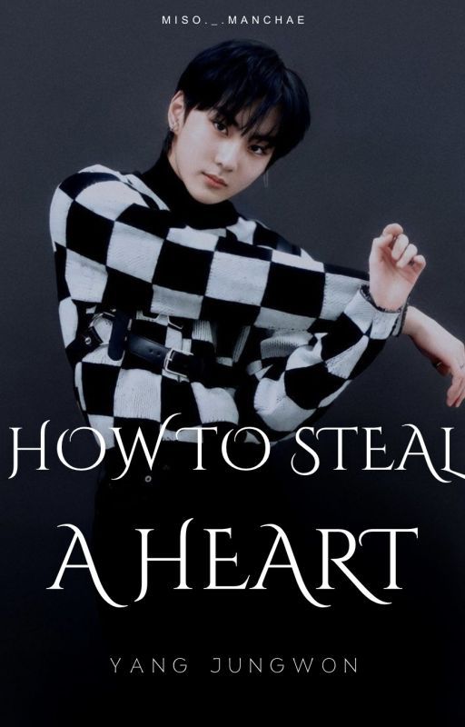 How To Steal a Heart by misomanchae