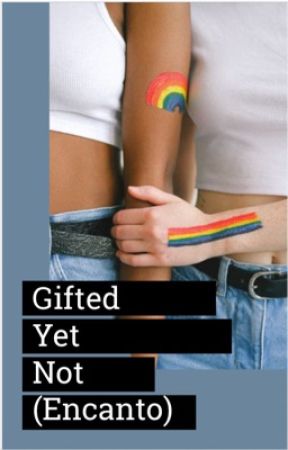 Gifted Yet Not (Encanto) by kotlc-sokeefe-2134