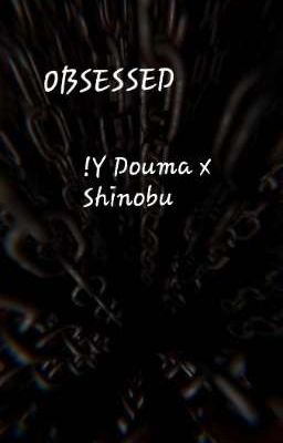 Obsessed || !Y douma x Shinobu Kocho cover