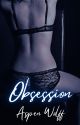 Obsession (18 ) (FINISHED) (2024) by aricoursonwriting