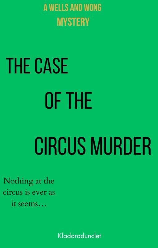 The Case of the Circus Murder by kladoradunclet