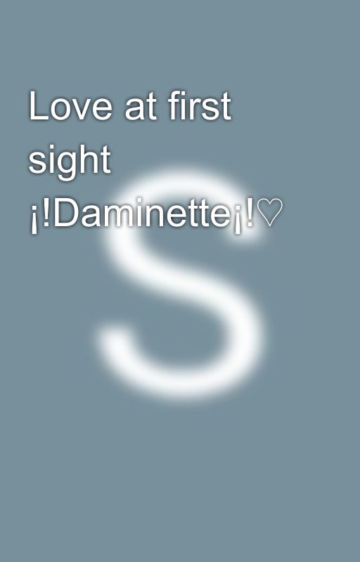 Love at first sight ¡!Daminette¡!♡ by SuzukiDazkaki