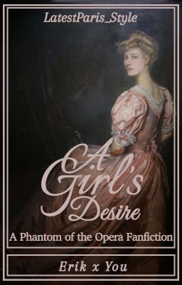 A Girl's Desire (Phantom Of The Opera x Reader) cover