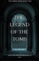 The Hybrid Series: The Legend Of The Tomb by cm_writes04