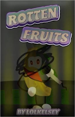 Rotten Fruits {A SWBG Fanfic} cover