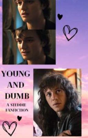 Young and Dumb *Steve Harrington/ Eddie Munson Steddie Fanfic Series* by heavenandhiwater