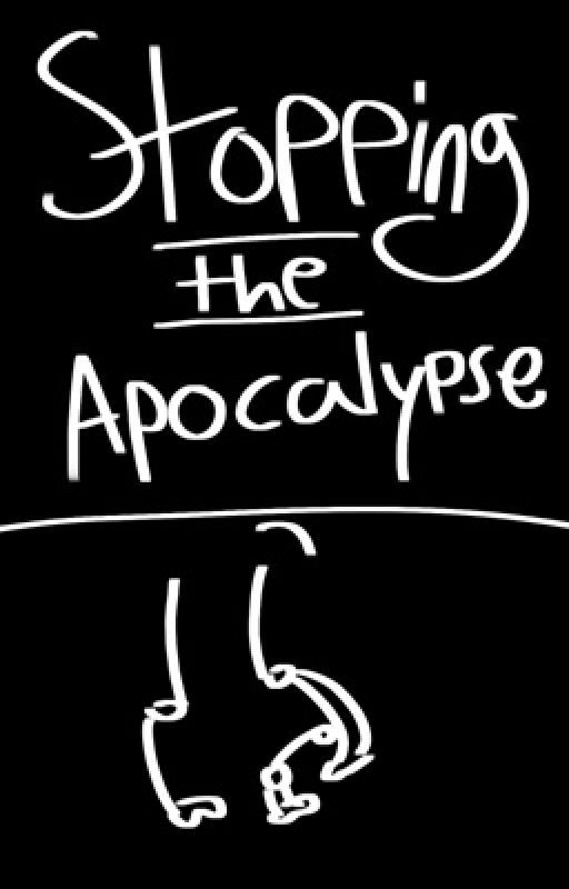 Stopping the Apocalypse by nyxclamation