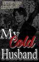 My Cold Husband || J.JK FF  by Harshiii7777777