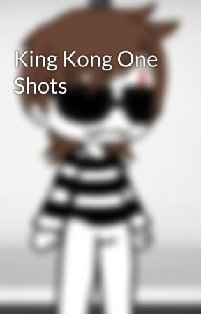 King Kong One Shots by RobHorror240