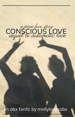 conscious love- the sequel to automatic love- an obx jiara love story cover