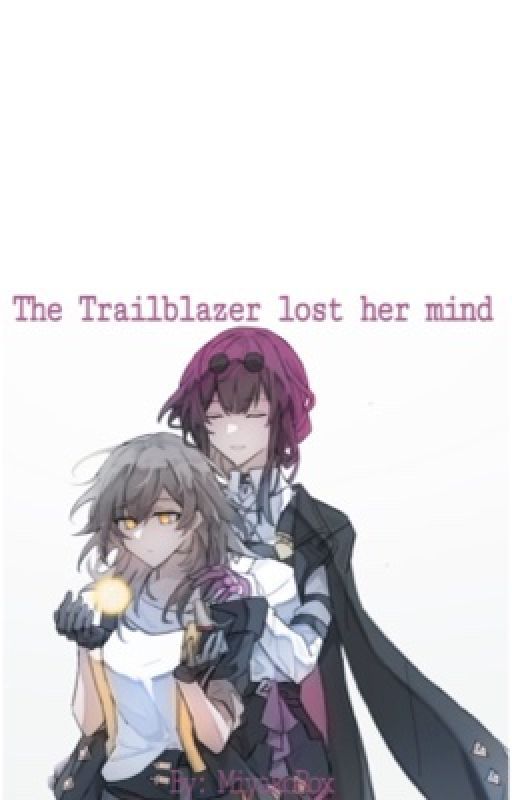 The Trailblazer lost her mind [EN] by MiyakoRox