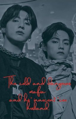 "The cold and dangerous mafia and his "innocent" ceo husband." cover