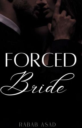 Forced Bride by Rabab_Asad