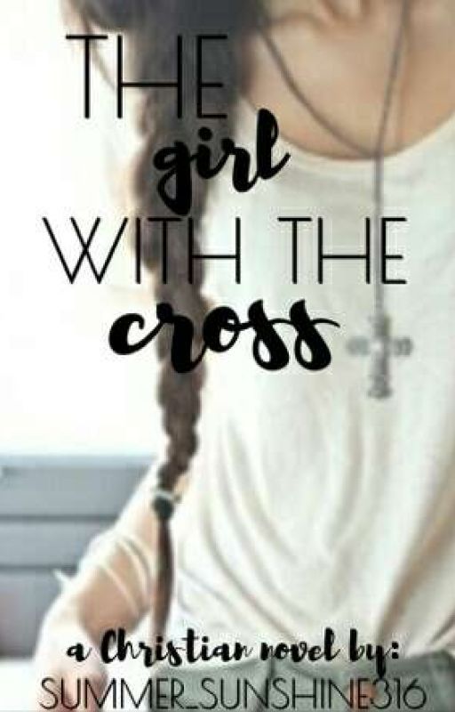 The Girl With the Cross by summer_sunshine316