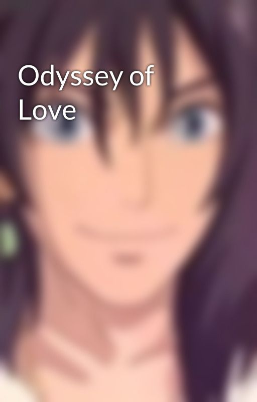 Odyssey of Love  by BatteryVine