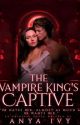 The Vampire King's Captive  by hanteros