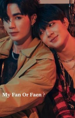 𝐌𝐲 𝐅𝐚𝐧 𝐎𝐫 𝐅𝐚𝐞𝐧 ? [ ZeeNunew FF ] cover