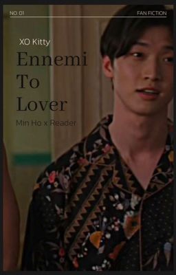 Enemie to Lover (Min ho x Reader - Xo Kitty)  cover