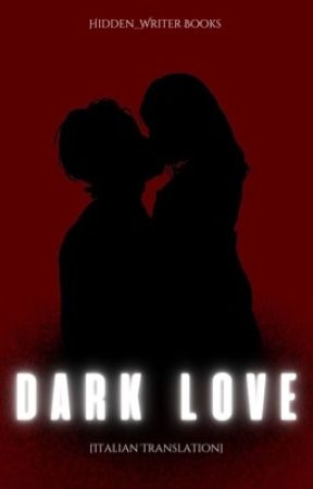 Dark Love [Italian Translation] by Hidden_Writer_Books