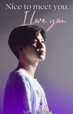 Nice to meet you. I love you. |BTS JIMIN HS FF| cover