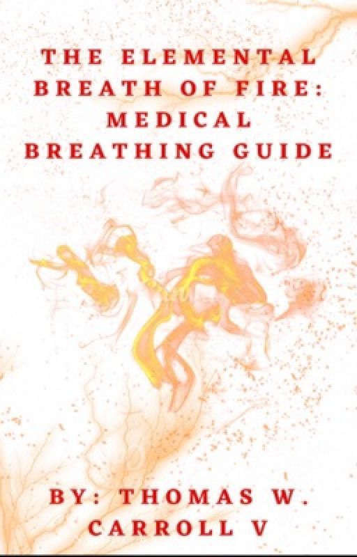 The Elemental Breath of Fire: Medical Breathing Guide by ThomasCarroll3