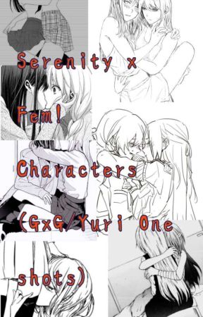 Serenity x Fem! Characters (GxG/Yuri One shots) by Serenity_Xiao