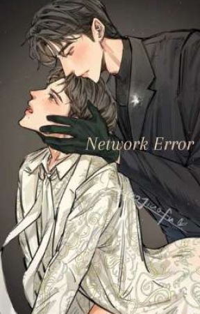 Network ERROR 🚨 (Short Story) by Myue1005