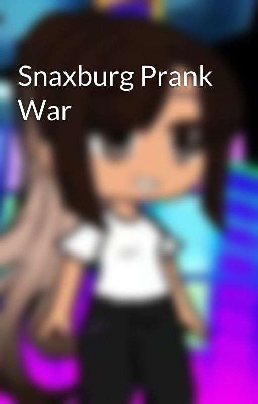 Snaxburg Prank War by lifebeforthefall