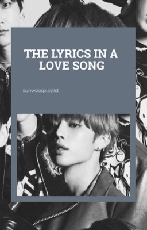 THE LYRICS IN A LOVE SONG | kim sunwoo.  by sunwoosplaylist