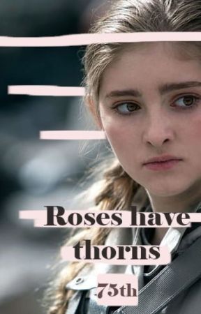 Roses have thorns - the 75th Hunger Games of Primrose Everdeen by Elluceya