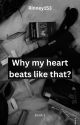 Why my heart beats like that? by Rinney153