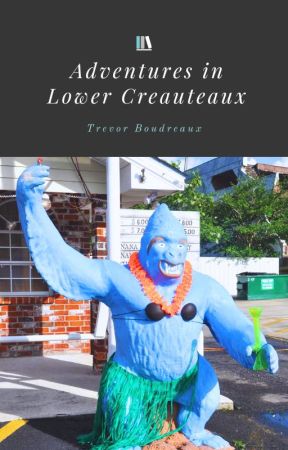 Adventures in Lower Creauteaux by Trevor105