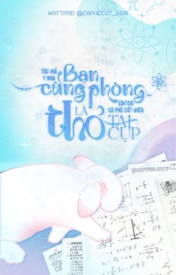 [ĐM/Edit] Bạn cùng phòng là thỏ tai cụp cover