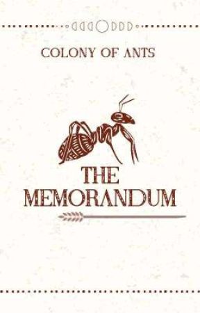 THE MEMORANDUM by ColonyOfAnts