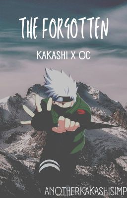 The Forgotten (Kakashi x OC) (Discontinued) cover