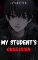 My Student's Obsession by YatoriKyo