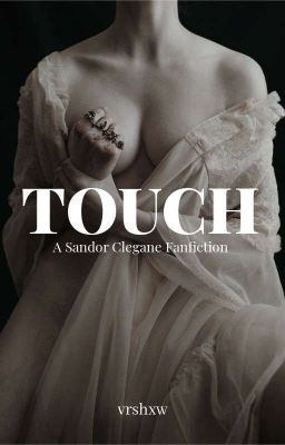 Touch // Sandor Clegane  cover