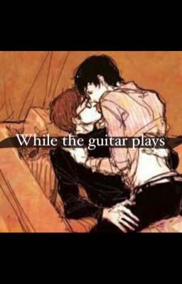 While the guitar plays cover